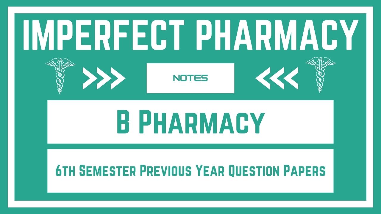 B Pharmacy 6th Semester Previous Year Question Papers